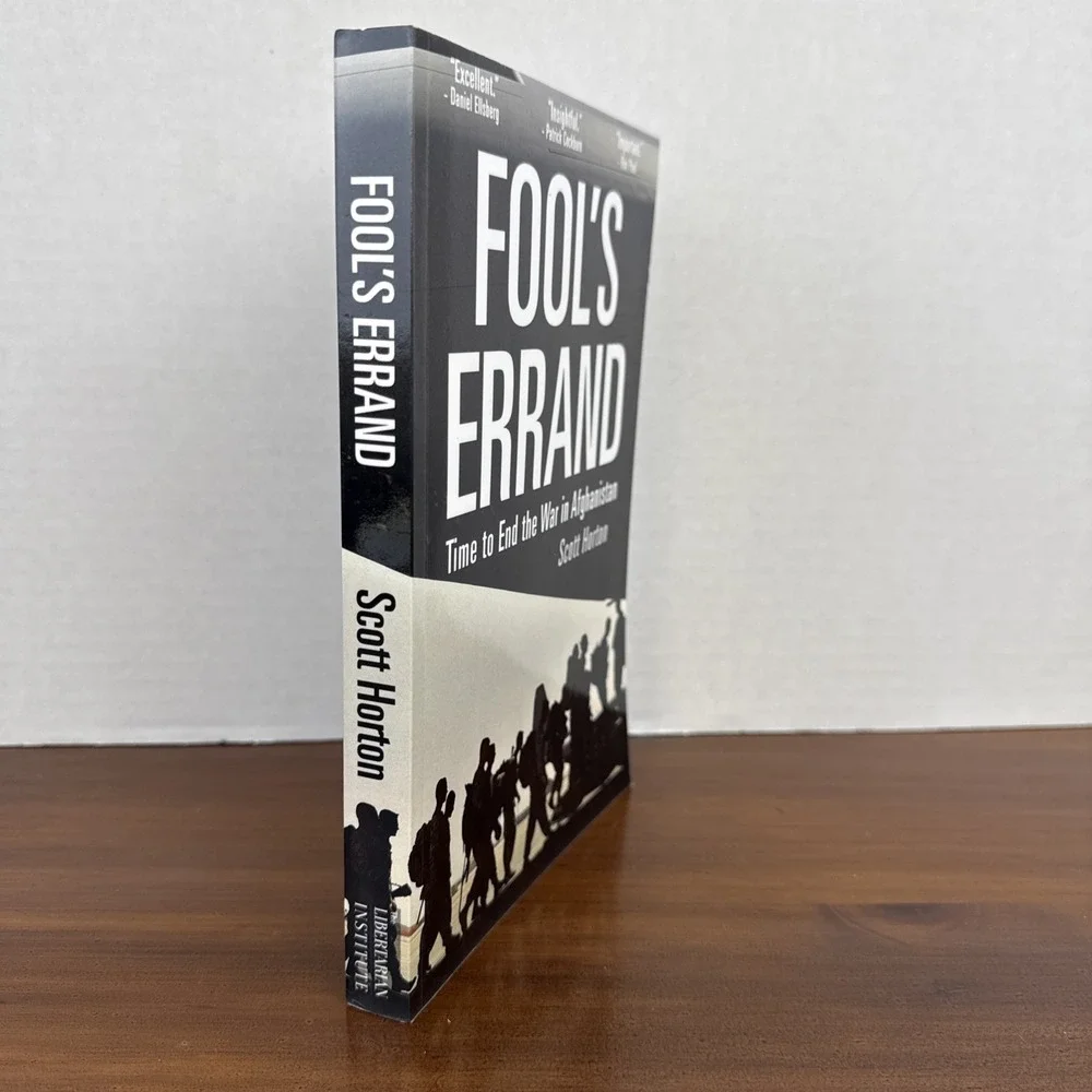Fool's Errand: Time to End the War in‎ Afghanistan by Horton, Scott